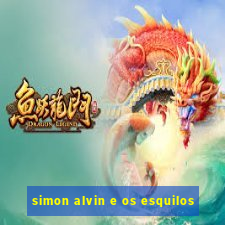 simon alvin e os esquilos